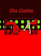 Poezja - Dla Ciebie. Wiersze miłosne polskich poetów - miniaturka - grafika 1