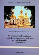 Religia i religioznawstwo - Problematyka liturgiczna w międzywyznaniowej polemice po Unii Brzeskiej 1596 1720 - miniaturka - grafika 1