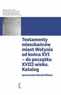 Historia świata - Testamenty mieszkańców ́w miast Wołynia od końca XVI - do początku XVIII wieku. Seria: Katalogi testamentów. Tom 2 - miniaturka - grafika 1