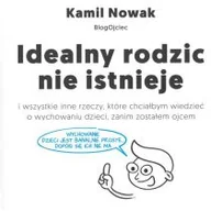 Pedagogika i dydaktyka - Wydawnictwo Edukacyjne IDEALNY RODZIC NIE ISTNIEJE BlogOjciec KAMIL NOWAK NOWOŚĆ - miniaturka - grafika 1