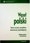 Ekonomia - Węzeł polski Bariery rozwoju z perspektywy ekonomicznej i psychologicznej - miniaturka - grafika 1