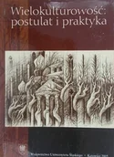 Książki o kulturze i sztuce - Wielokulturowość postulat i praktyka - miniaturka - grafika 1