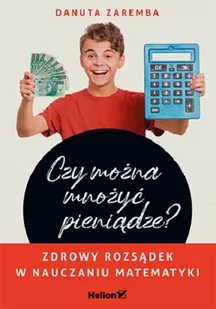 Czy można mnożyć pieniądze$149 Zdrowy rozsądek w nauczaniu matematyki Danuta Zaremba - Ezoteryka - miniaturka - grafika 1