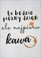 Plakaty - Galeria Plakatu, Ale najpierw kawa, 40x50 cm - miniaturka - grafika 1
