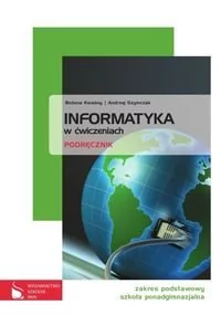 PWN Bożena Kwaśny, Andrzej Szymczak Informatyka w ćwiczeniach. Klasa 1-3. Podręcznik - Podręczniki dla liceum - miniaturka - grafika 1