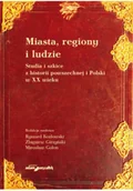 Książki o kulturze i sztuce - Miasta regiony i ludzie Studia i szkice z historii powszechnej i Polski w XX wieku - miniaturka - grafika 1
