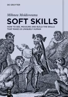 Soft Skills: How to See, Measure and Build the Skills that Make Us Uniquely Human - Książki obcojęzyczne o biznesie i marketingu - miniaturka - grafika 1