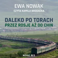 Audiobooki - literatura faktu - Daleko po torach. Przez Rosję aż do Chin - miniaturka - grafika 1