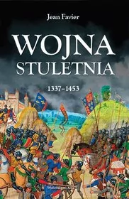 Wojna Stuletnia 1337-1453 Jean Favier