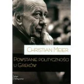 Podręczniki dla szkół wyższych - Teologia Polityczna Christian Meier Powstanie polityczności u Greków - miniaturka - grafika 1