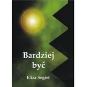 Poezja - Bardziej być Eliza Segiet - miniaturka - grafika 1