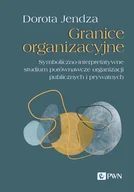 Zarządzanie - Granice organizacyjne Symboliczno-interpretatywne studium porównawcze organizacji publicznych i prywatnych - miniaturka - grafika 1