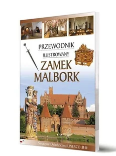 Zamek Malbork Przewodnik ilustrowany - Praca zbiorowa - Przewodniki - miniaturka - grafika 2