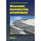 Technika - Wzmacnianie konstrukcji dróg geosyntetykami - Krystyna Kazimierowicz-Frankowska - miniaturka - grafika 1