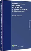 Prawo - Przedawnienie roszczeń związanych z wywłaszczaniem nieruchomości Elżbieta Lemańska - miniaturka - grafika 1