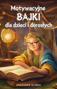 Motywacyjne bajki dla dzieci i dorosłych - E-booki dla dzieci i młodzieży - miniaturka - grafika 1