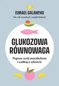 Zdrowie - poradniki - Glukozowa równowaga. Popraw swój metabolizm i zadbaj o zdrowie - miniaturka - grafika 1