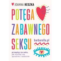 Potęga Zabawnego Seksu Przepisy Na Seks Jak Kochać Się Sprośnie I Radosnie Joanna Keszka - Poradniki hobbystyczne Potęga Zabawnego Seksu Przepisy Na Seks Jak Kochać Się Sprośnie I Radosnie Joanna Keszka - Poradniki hobbystyczne - miniaturka - grafika 2