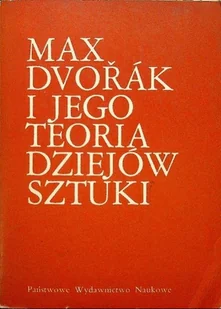 Max Dvorak i jego teoria dziejów sztuki - Książki o kulturze i sztuce - miniaturka - grafika 1
