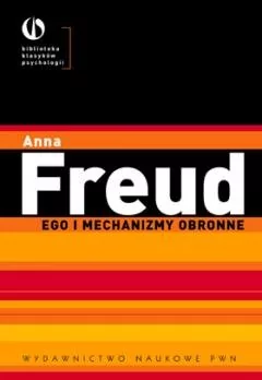 Wydawnictwo Naukowe PWN Ego i mechanizmy obronne - Anna Freud