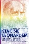 Stać się Leonardem. Słabości i geniusz Leonarda da Vinci - Biografie i autobiografie - miniaturka - grafika 1