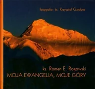 Felietony i reportaże - Moja ewangelia moje góry - miniaturka - grafika 1