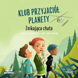 Klub Przyjaciół Planety. Znikająca chata Ruth Lillegraven - Audiobooki dla dzieci i młodzieży - miniaturka - grafika 1