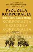 Biznes - Pszczela korporacja. Zwierzęca recepta na sukces w biznesie - Mariusz Gaca, Bartosz Drabikowski, Sławomir Turek - miniaturka - grafika 1