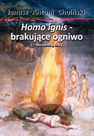 E-booki - nauka - Homo ignis – brakujące ogniwo - miniaturka - grafika 1