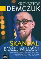 Religia i religioznawstwo - Krzysztof Demczuk Skandal Bożej miło$901ci. - miniaturka - grafika 1