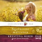 Audiobooki - literatura popularnonaukowa - Jabłoniowy sad. Tom 3. Spełnione marzenia Krystyna Mirek - miniaturka - grafika 1