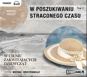 Audiobooki - literatura piękna - W poszukiwaniu straconego czasu. Tom II: W cieniu zakwitających dziewcząt Marcel Proust - miniaturka - grafika 1