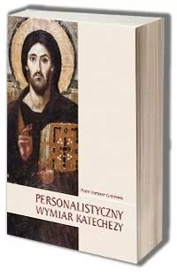 Personalistyczny wymiar katechezy - Religia i religioznawstwo - miniaturka - grafika 1