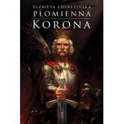 Powieści historyczne i biograficzne - Zysk i S-ka Płomienna korona - Elżbieta Cherezińska - miniaturka - grafika 1