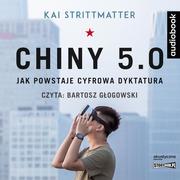 Audiobooki - literatura piękna - Cd Mp3 Chiny 5.0 Jak Powstaje Cyfrowa Dyktatura Kai Strittmatter - miniaturka - grafika 1