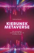 Biznes - Kierunek metaverse. Jak wprowadzić technologie VR, AR i AI w twojej firmie - miniaturka - grafika 1