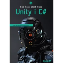 Ewa Ross; Jacek Ross Unity i C# Podstawy programowania gier - Książki o programowaniu - miniaturka - grafika 1