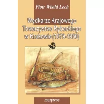 MARPRESS Wędkarze Krajowego Towarzystwa Rybackiego w Krakowie (1879-1950) Piotr Witold Lech - Historia Polski - miniaturka - grafika 1