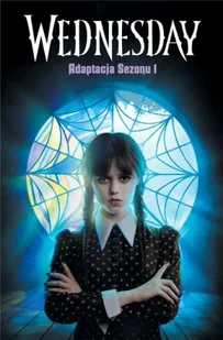 Wednesday. Adaptacja Sezonu 1 - Kay Tehlor Mejia - Literatura obyczajowa - miniaturka - grafika 1