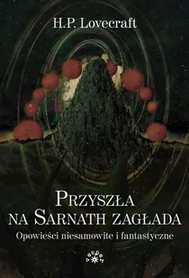 Vesper Przyszła na Sarnath zagłada. Opowieści niesamowite i fantastyczne - H.P. Lovecraft - Horror, fantastyka grozy - miniaturka - grafika 1