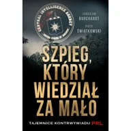 Felietony i reportaże - Poznańskie Szpieg, który wiedział za mało. - Burchardt Jarosław, Piotr Świątkowski - miniaturka - grafika 1