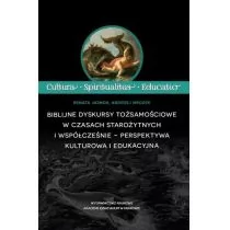 Akademia Ignatianum Cultura - Spiritualitas - Educatio. Biblijne dyskursy tożsamościowe w czasach starożytnych i współcześnie &amp;#8722; perspektywa kulturowa i edukacyjna Renata Jasnos, Andrzej Mrozek