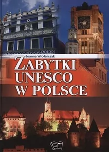 Arti Joanna Włodarczyk Zabytki UNESCO w Polsce. - Książki edukacyjne - miniaturka - grafika 2