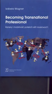 Becoming Transnational Professional Kariery i mobilność - Wagner Izabela - Historia Polski - miniaturka - grafika 1