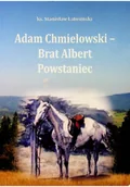 Biografie i autobiografie - Adam Chmielewski Brat Albert Powstaniec - miniaturka - grafika 1