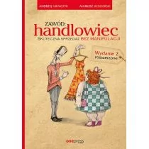 Zawód: handlowiec. Skuteczna sprzedaż bez manipulacji - Zarządzanie - miniaturka - grafika 1