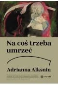Powieści historyczne i biograficzne - na coś trzeba umrzeć - miniaturka - grafika 1