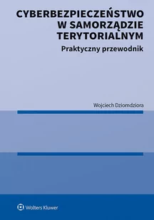 Cyberbezpieczeństwo w samorządzie terytorialnym. Praktyczny przewodnik - E-booki - prawo - miniaturka - grafika 1