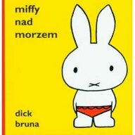 Baśnie, bajki, legendy - Format Dick Bruna Miffy nad morzem - miniaturka - grafika 1