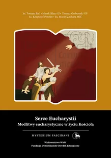 Serce Eucharystii. Modlitwy eucharystyczne w życiu Kościoła - Religia i religioznawstwo - miniaturka - grafika 1